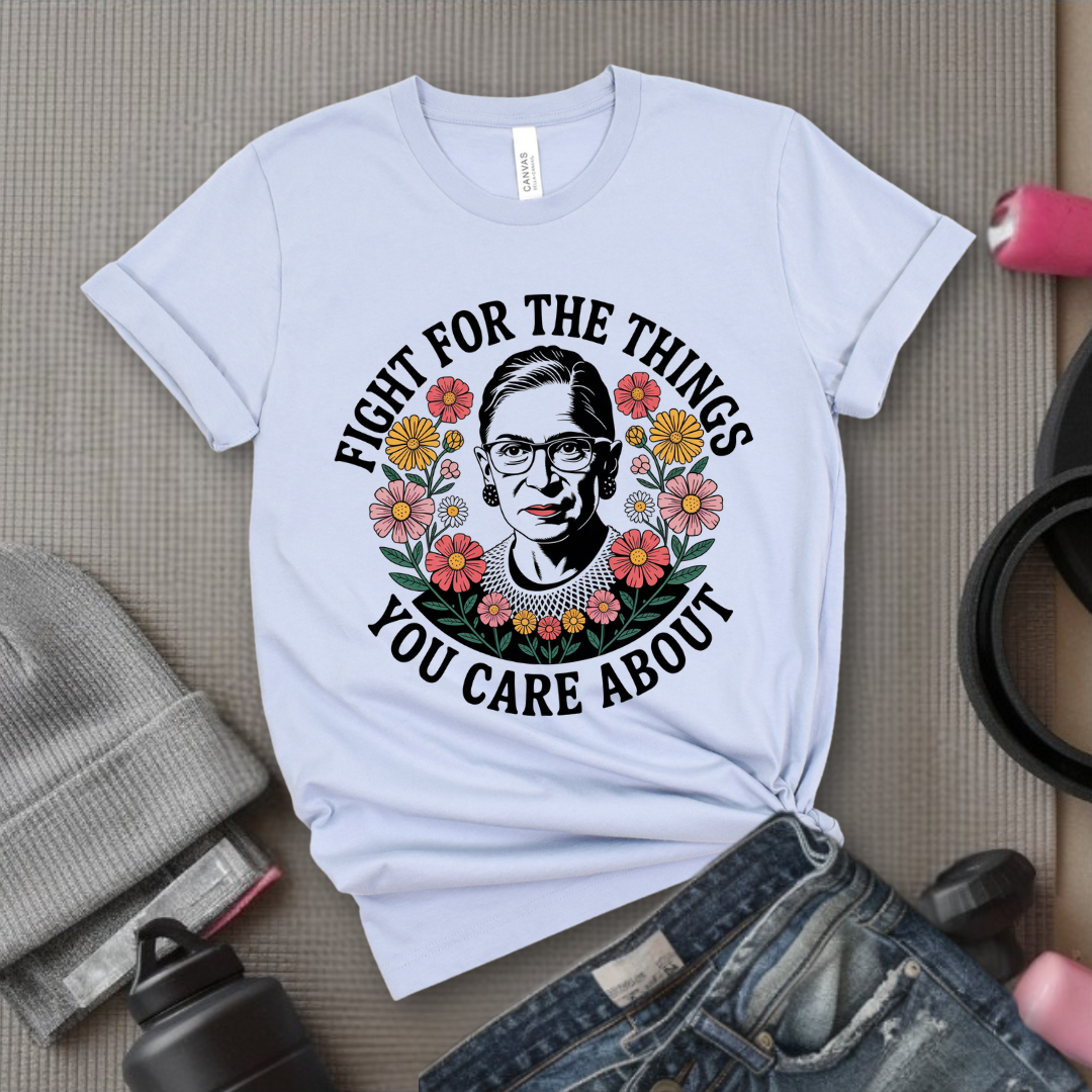 Fight For The Things You Care About V3- Women Empower Feminist Tee - Bella Canvas 3001