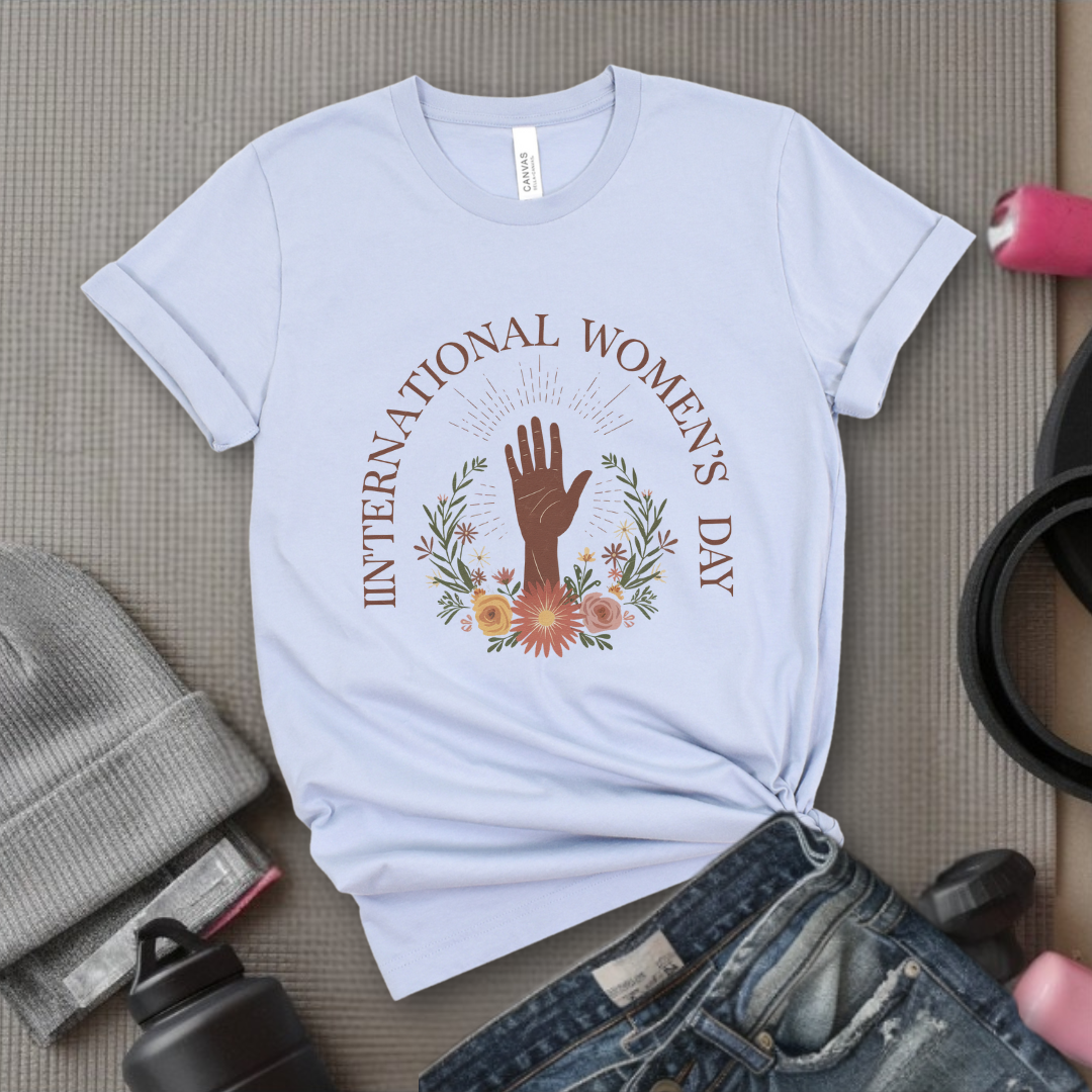 International Women's Day  - Women Empowerment Tshirt - Gift for Strong Women, Feminists - Bella Canvas 3001