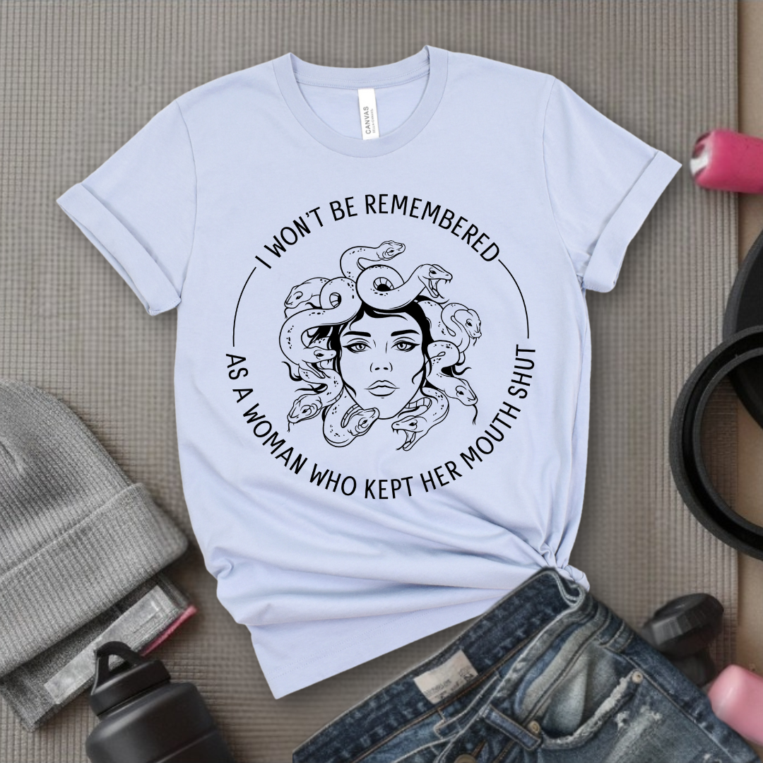 I Won't Be Remembered As A Woman Who Kept My Mouth Shut Tshirt for Women - Feminist Women Empowerment Shirt - Unisex Jersey Short Sleeve Shirt - Bella Canvas 3001