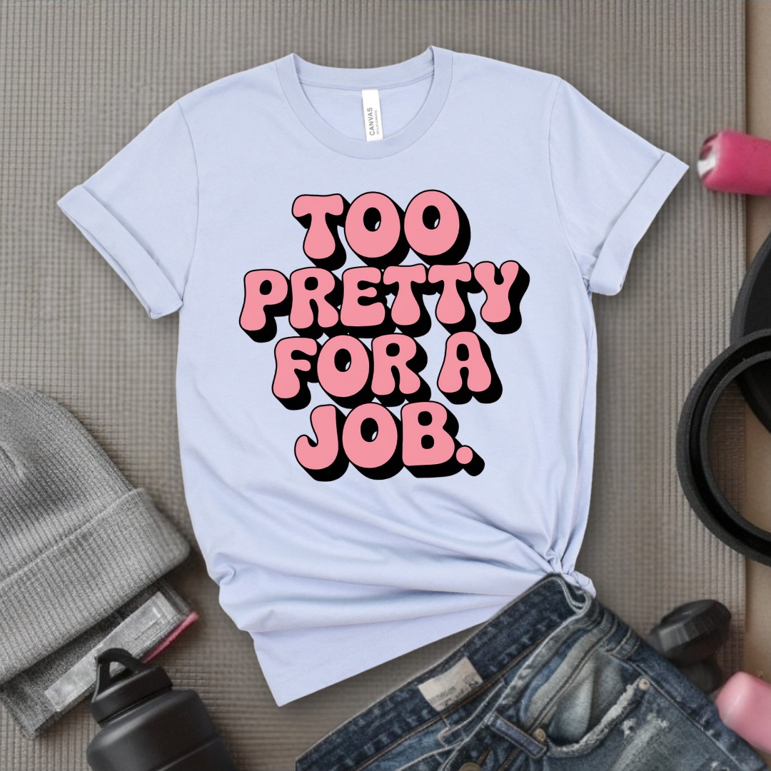 Too Pretty For A Job Y2K T-shirt - 2000s Aesthetic Tee, 90s Unisex Shirt, Y2K Feminist Coquette Tshirt - Bella Canvas 3001