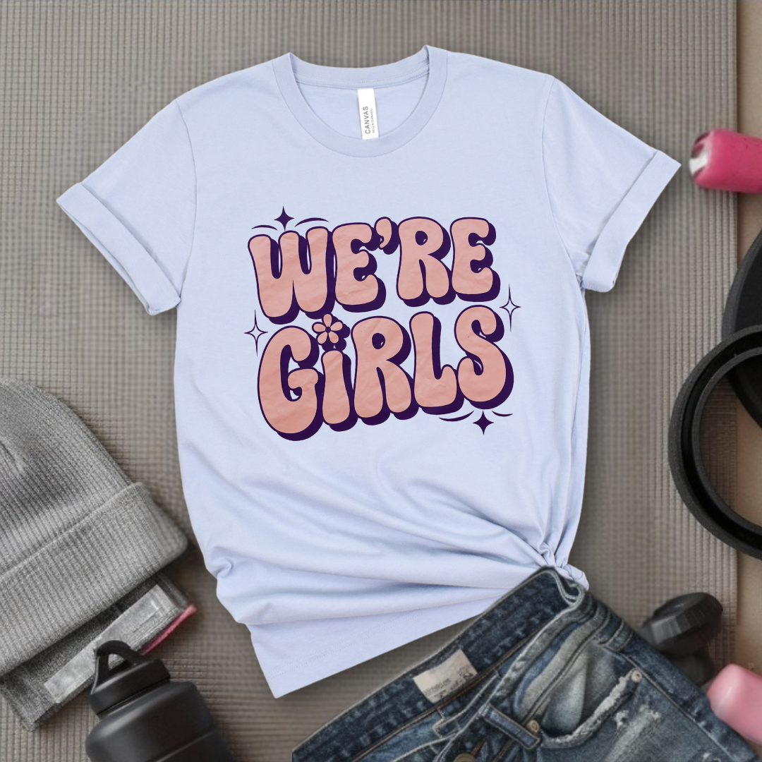 We're Girls T-shirt - Unisex Jersey Short Sleeve Shirt - Women Empowerment Inspired Tee - Gift for Yourself, Female Friends - Bella Canvas 3001