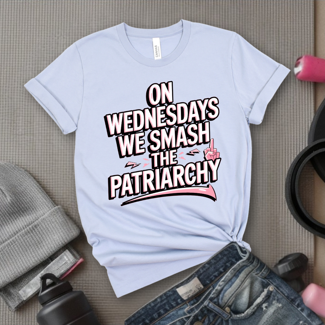 On Wednesday We Smash The Patriarchy T-Shirt - Empower Women Tee - Feminist Gift - Girl Power Top - Bella Canvas 3001