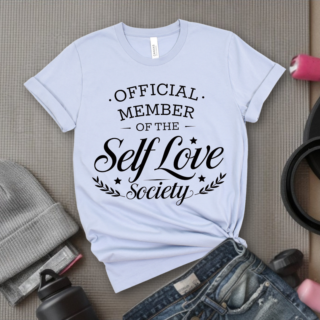 Official Member of the Self Love Society - Funny Saying Tee - Unisex Jersey Short Sleeve Shirt - Gift for Yourself, for Female Friends - Bella Canvas 3001