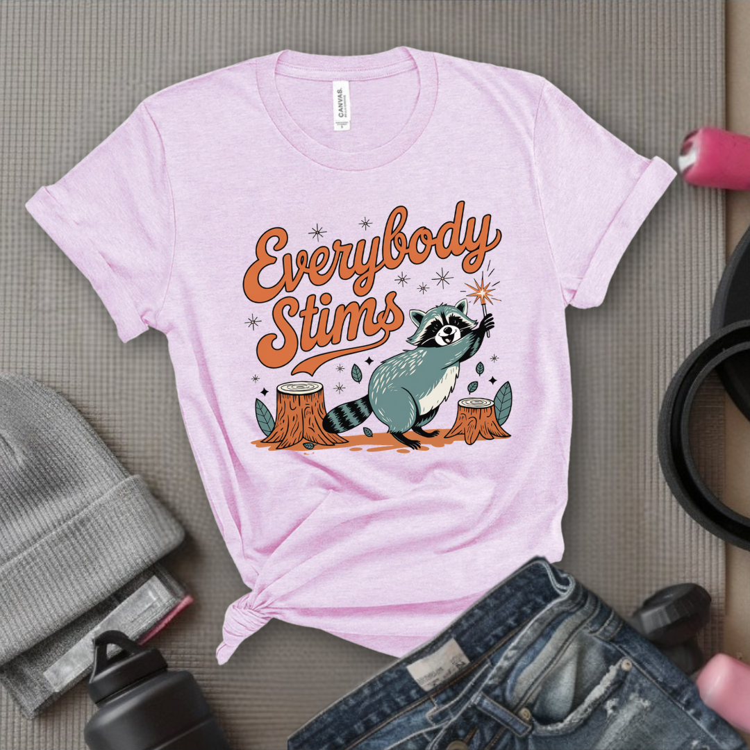 Everybody stims - Girl Power Inspirational T-Shirt - Women Empowerment Tee - Gift for Her - Bella Canvas 3001