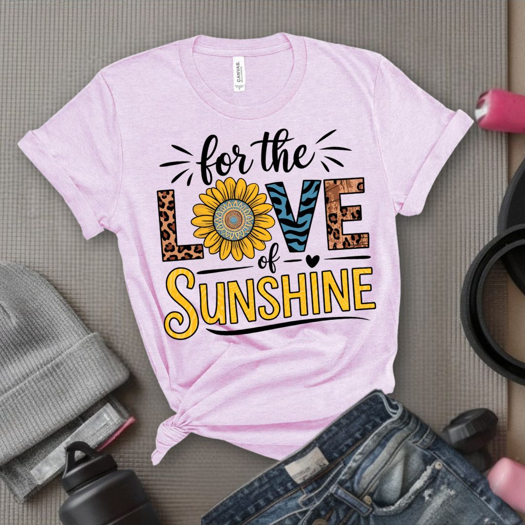 For The Love Of Sunshine - Feminist T-Shirt - Women Empowerment Tee - Bella Canvas 3001
