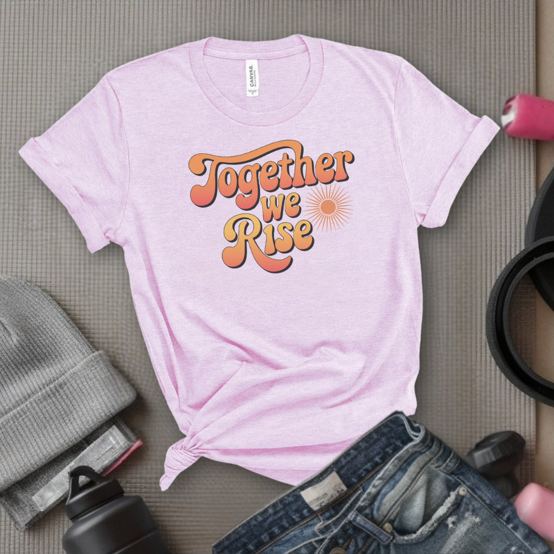 Together We Rise - Women Empowerment Tshirt - Gift for Strong Women, Feminists - Bella Canvas 3001