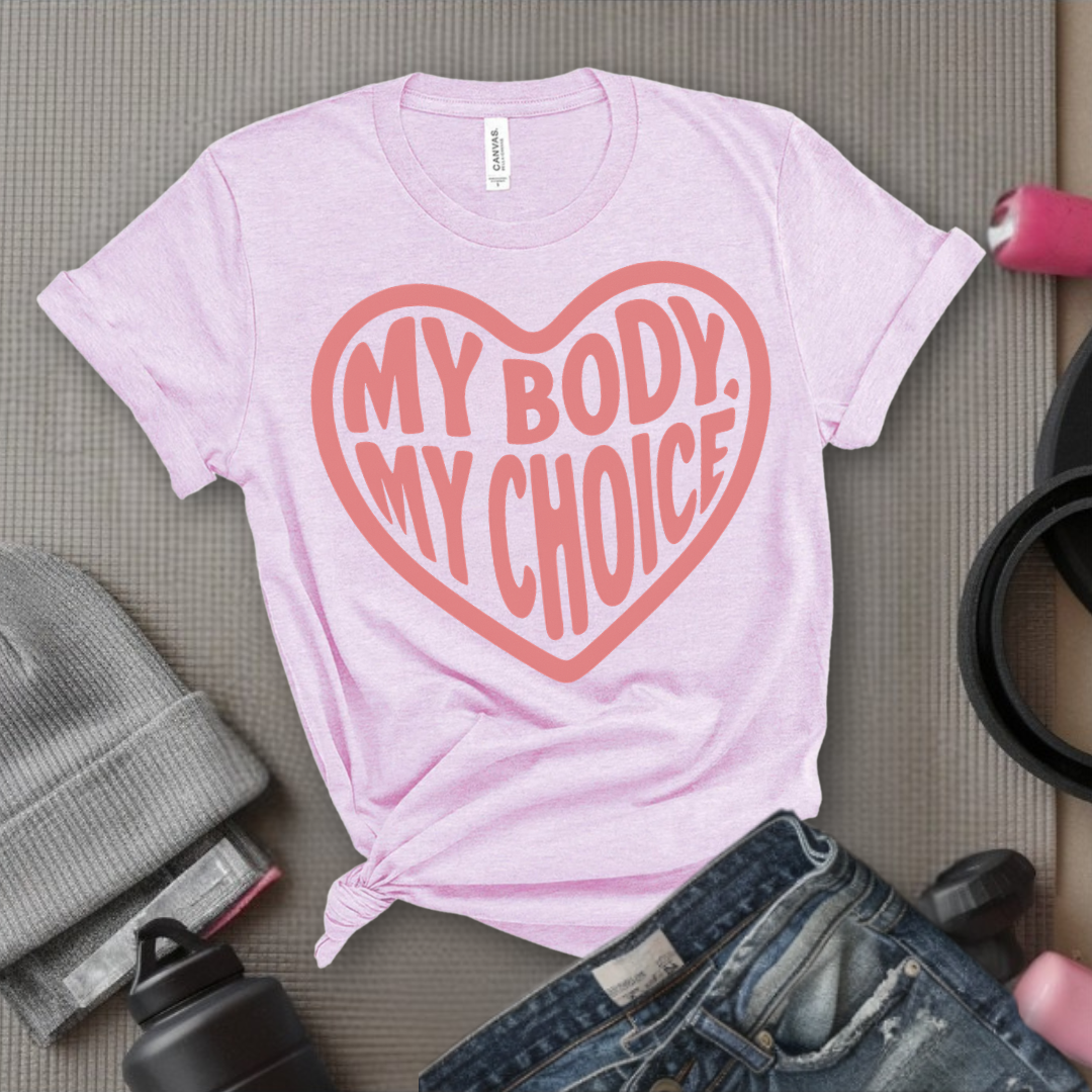 My Body, My Choice - Girl Power Inspirational T-Shirt - Women Empowerment Tee - Gift for Her - Bella Canvas 3001