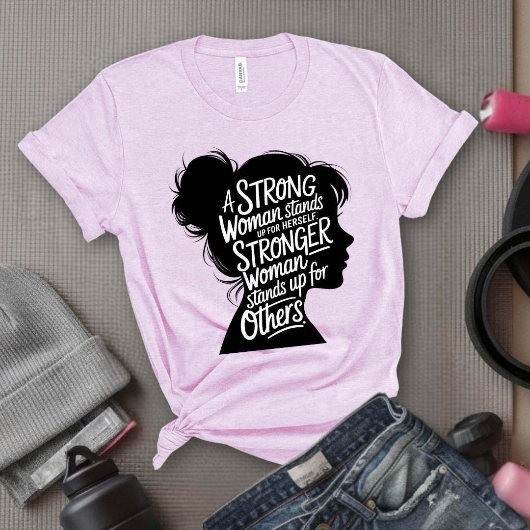 A Strong Woman Stands Up For Herself V2 - Women Empowerment Tee - Gift for Her - Bella Canvas 3001