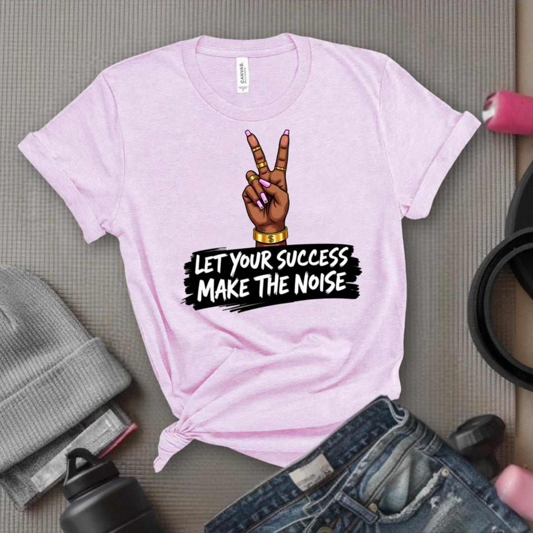 Let Your Success Make The Noise - Floral Women Empowerment Inspired Tee - Unisex Jersey Short Sleeve Shirt - Gift for Yourself, Female Friends - Bella Canvas 3001