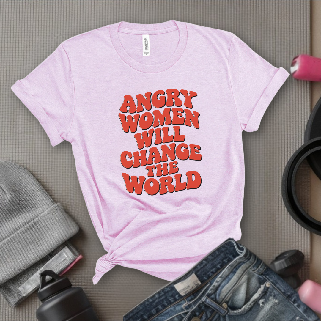 Angry Women Will Change The World  - Women Empowerment Tshirt - Gift for Strong Women, Feminists - Bella Canvas 3001