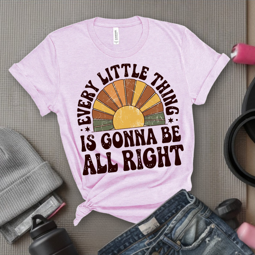 Every Little Thing Is Gonna Be All Right - Feminist T-Shirt - Women Empowerment Tee - Bella Canvas 3001