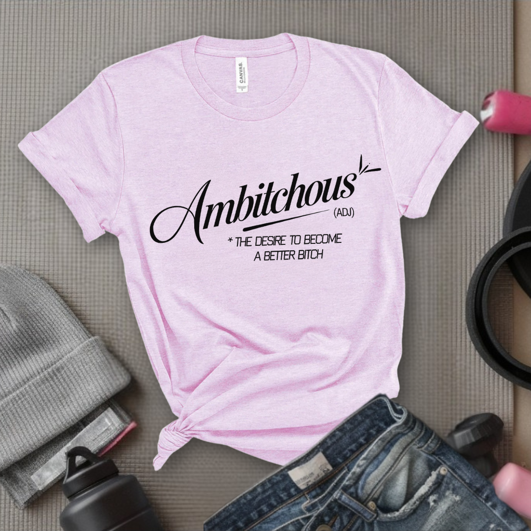 Ambitchous - Women's March T-Shirt - Feminism Tee - Gift for Her - Bella Canvas 3001
