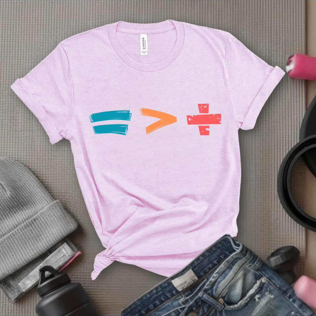 Equality is Better than Division - Feminist T-Shirt - Women Empowerment Tee - Bella Canvas 3001