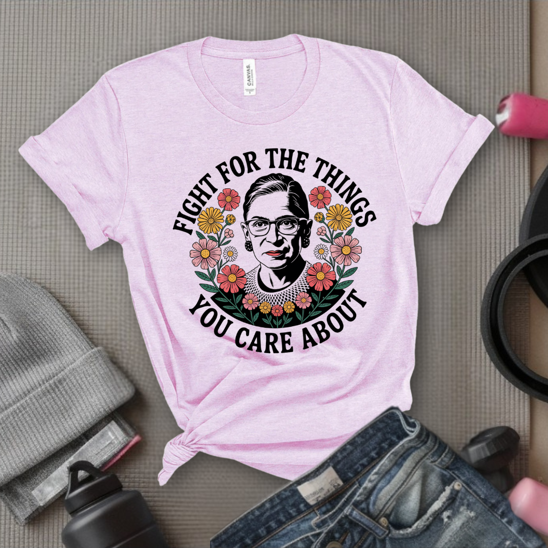 Fight For The Things You Care About V3- Women Empower Feminist Tee - Bella Canvas 3001