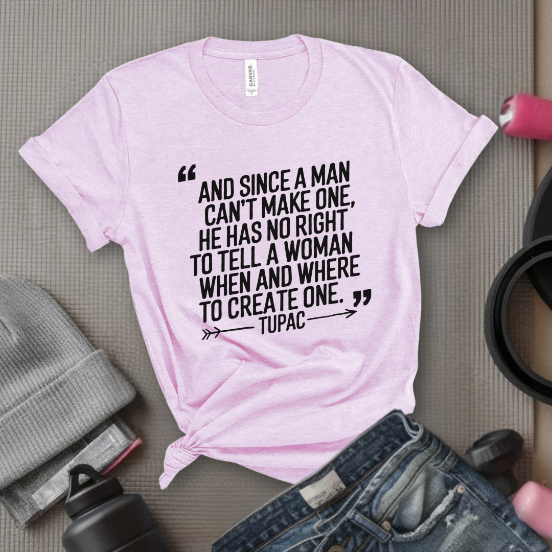 And Since a Man Can't Make One - Girl Power Inspirational T-Shirt - Women Empowerment Tee - Gift for Her - Bella Canvas 3001
