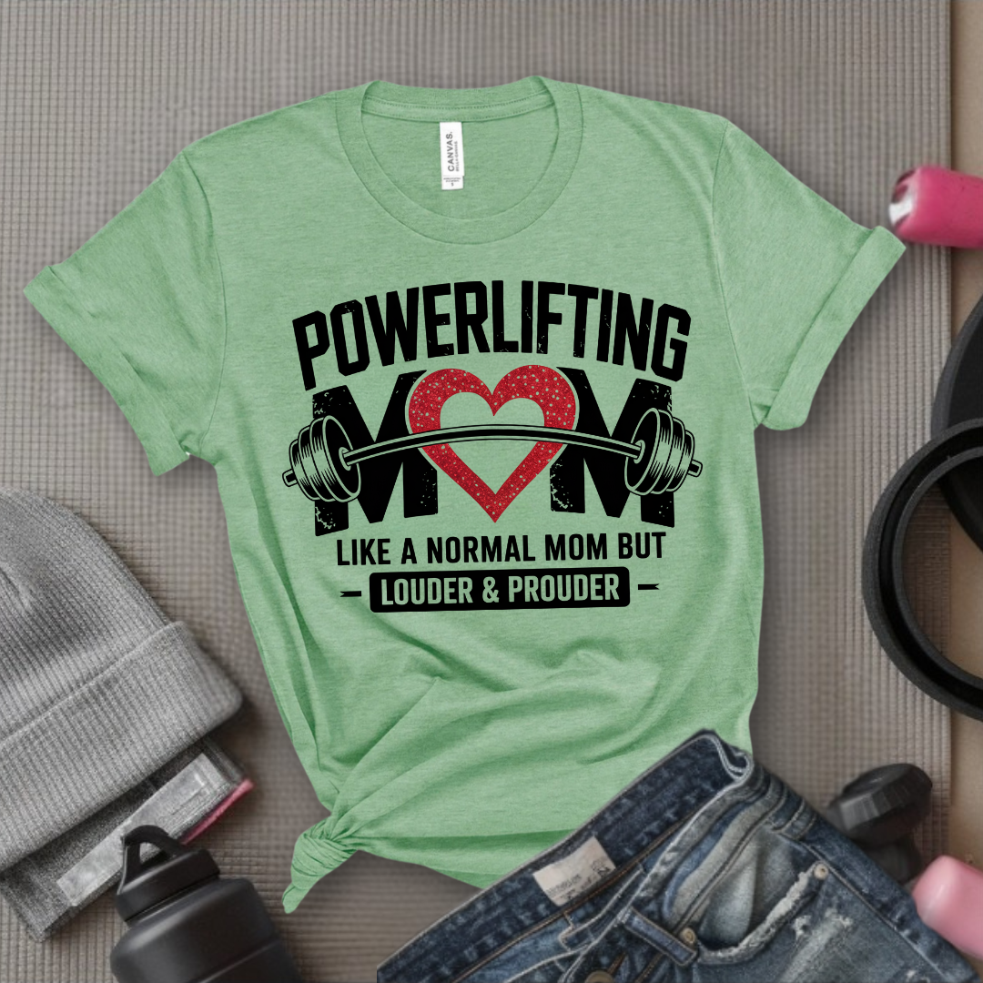 Powerlifting Mom Louder and Prouder - Mother's Day Gifts - Women Empower Feminist Tee - Bella Canvas 3001
