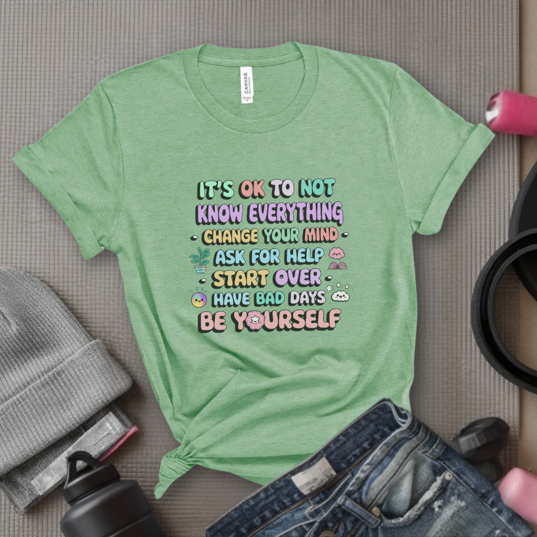 It's Okay To Not Know Everything - Women Empowerment Tshirt - Gift for Strong Women, Feminists - Bella Canvas 3001