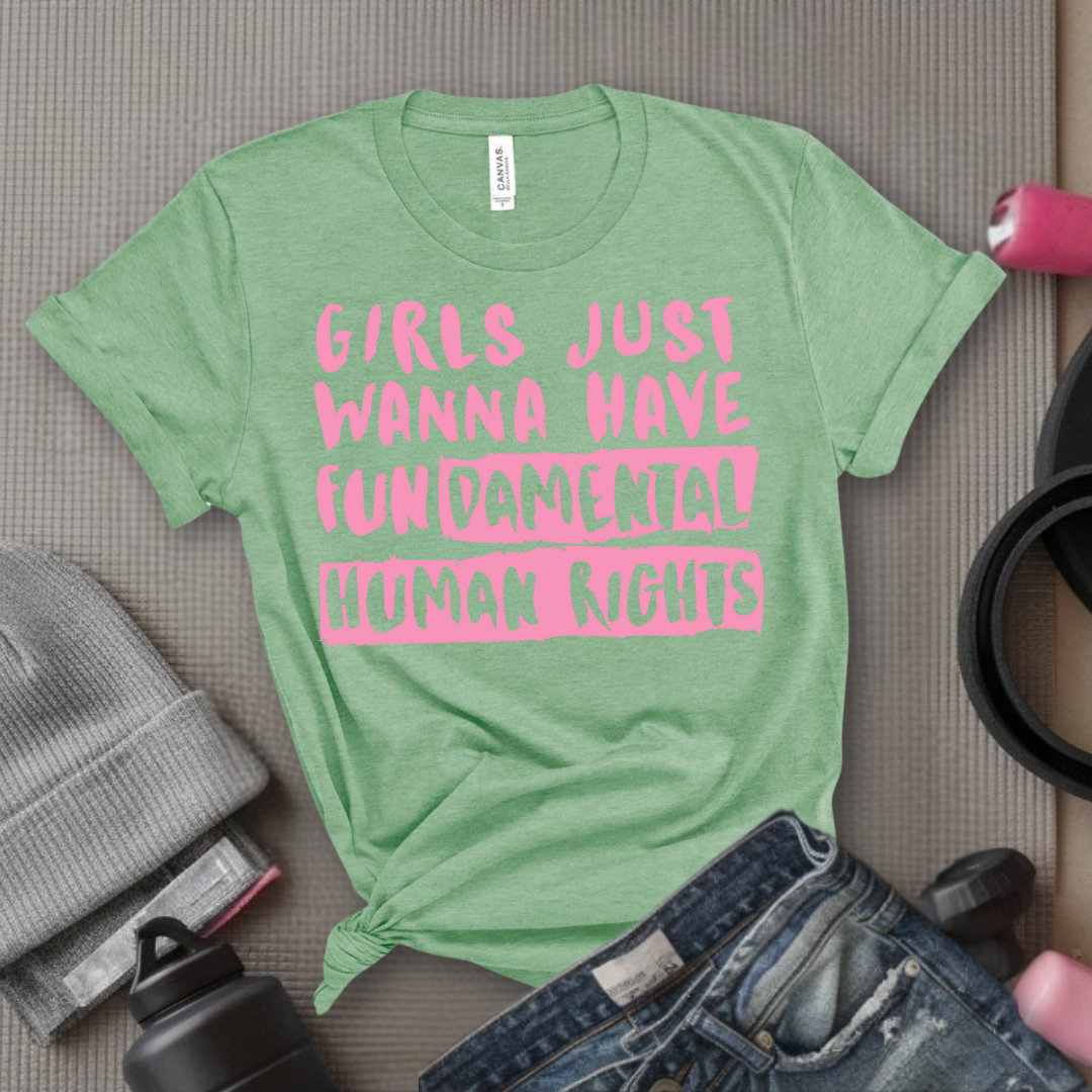 Girl Just Wanna Have Fundamental Human Rights T-shirt - Unisex Jersey Short Sleeve Shirt - Women Empowerment Inspired Tee - Gift for Her, Self Gift - Bella Canvas 3001