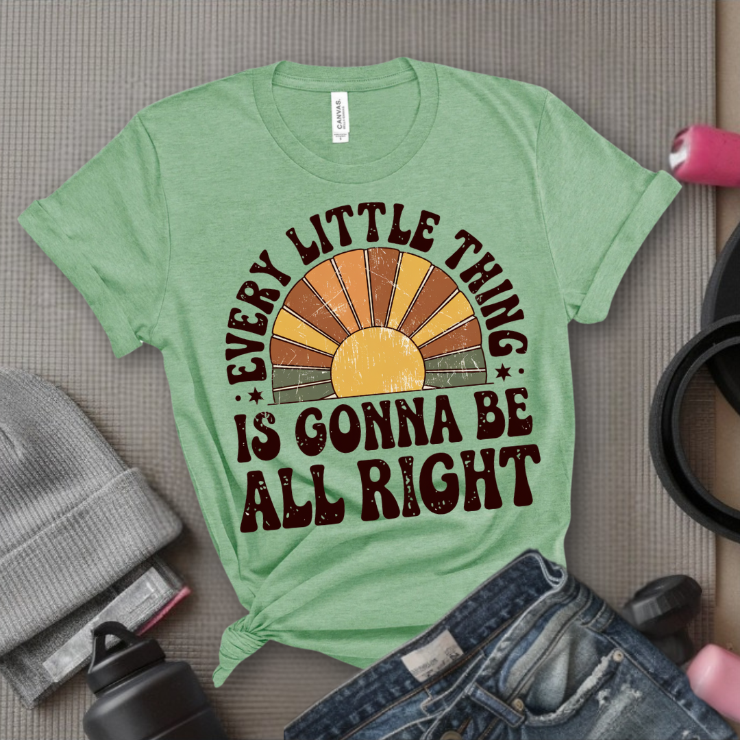 Every Little Thing Is Gonna Be All Right - Feminist T-Shirt - Women Empowerment Tee - Bella Canvas 3001