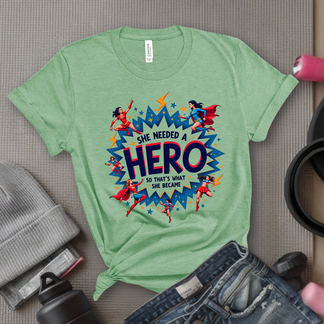 She Needed A Hero - Unisex Jersey Short Sleeve Shirt - Gift for Yourself - Bella Canvas 3001