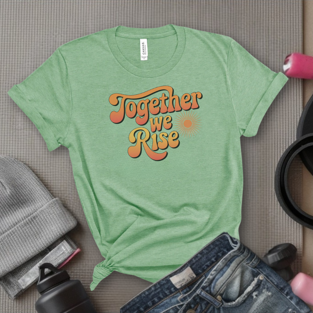 Together We Rise - Women Empowerment Tshirt - Gift for Strong Women, Feminists - Bella Canvas 3001