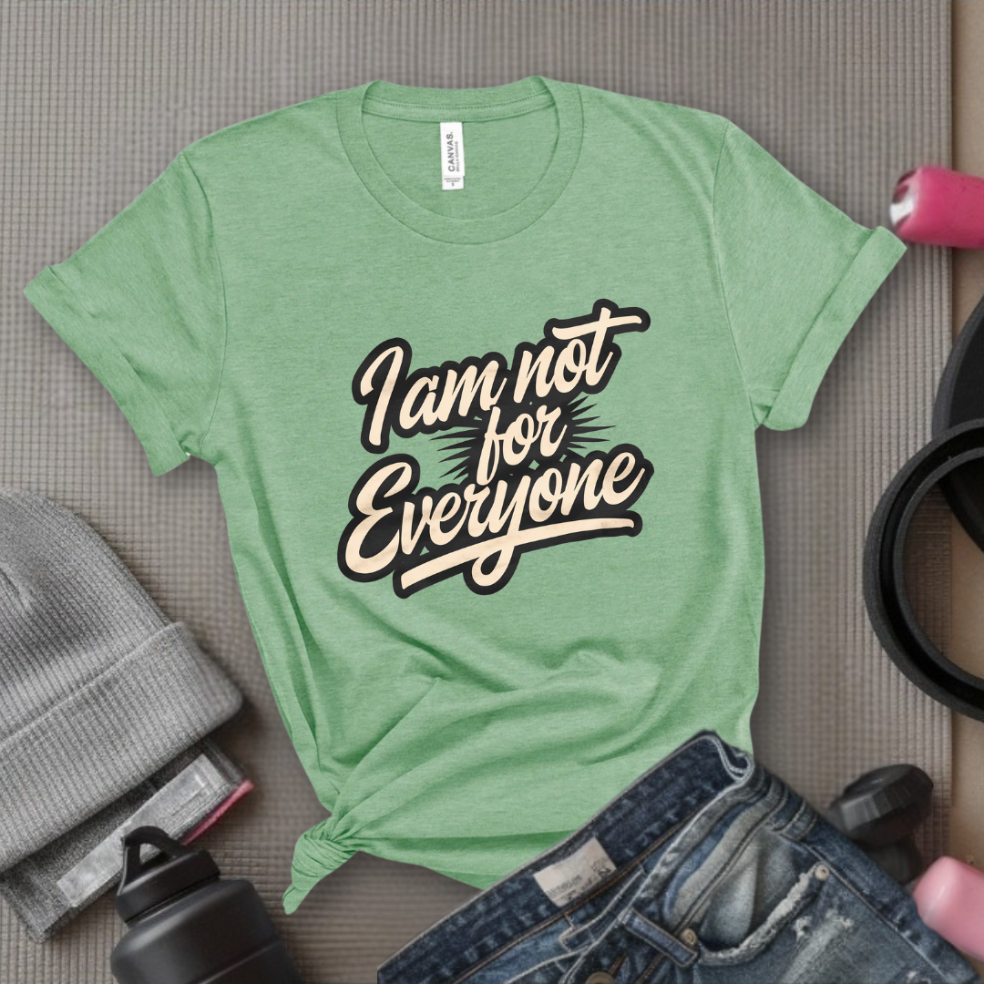 I am not for Everyone T-shirt - Unisex Jersey Short Sleeve Shirt - Women Right Inspired Tee - Self Gift - Bella Canvas 3001