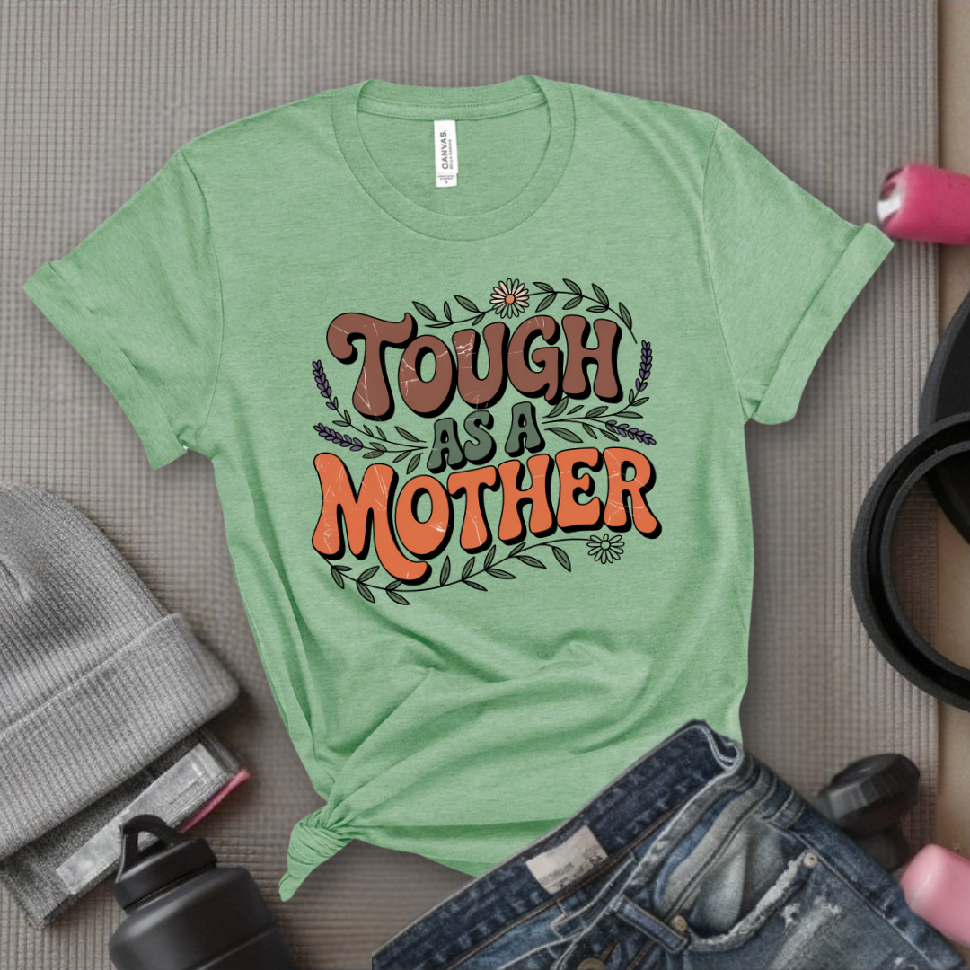 Tough As A Mother Tshirt - Mother's Day Gifts - Women Empower Feminist Tee - Bella Canvas 3001