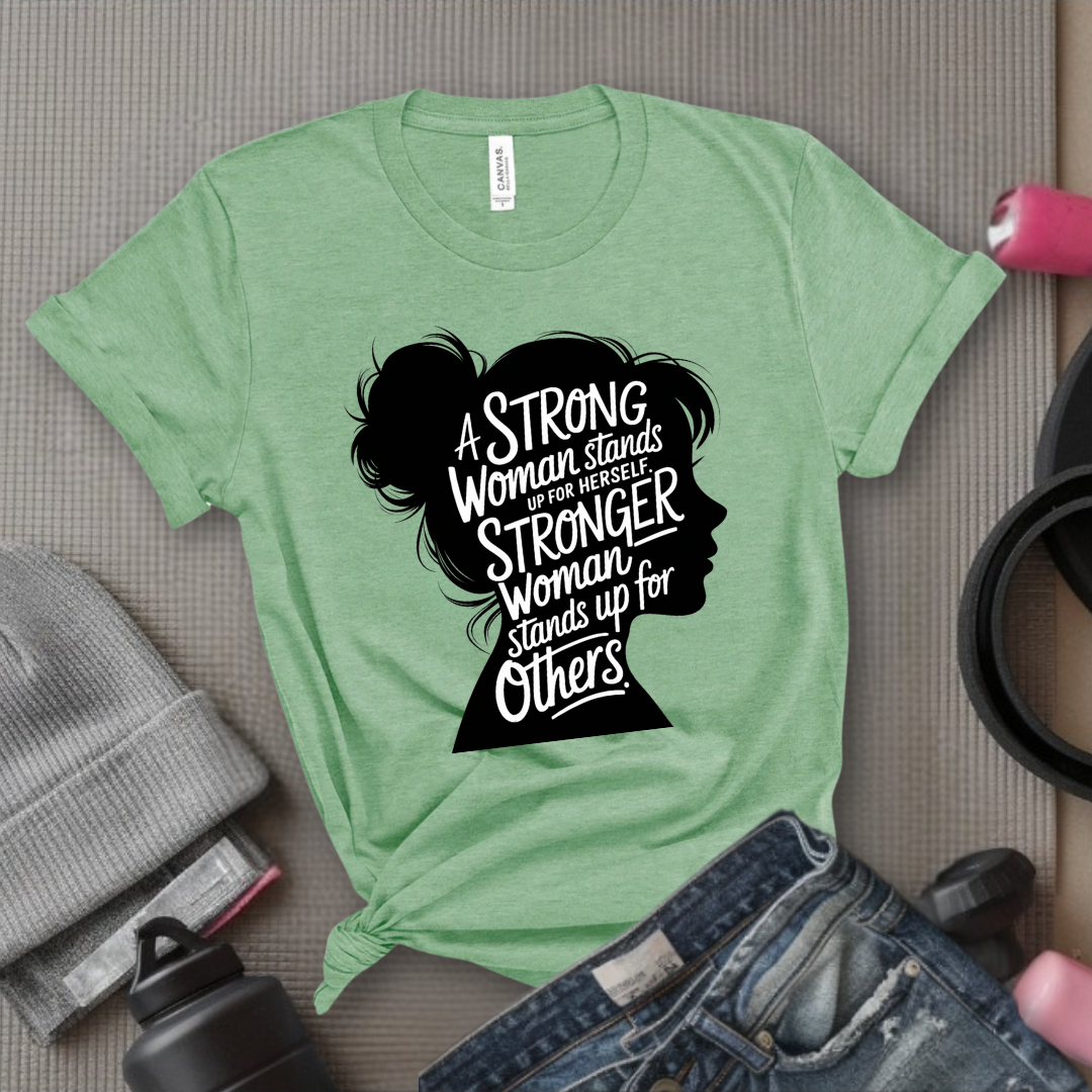 A Strong Woman Stands Up For Herself V2 - Women Empowerment Tee - Gift for Her - Bella Canvas 3001