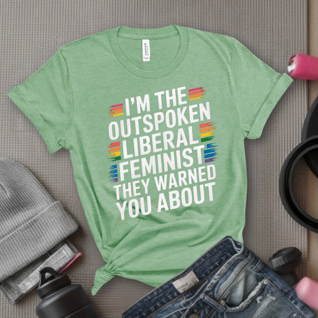 I'm The Outspoken Liberal Feminist - Girl Power Inspirational T-Shirt - Women Empowerment Tee - Gift for Her - Bella Canvas 3001