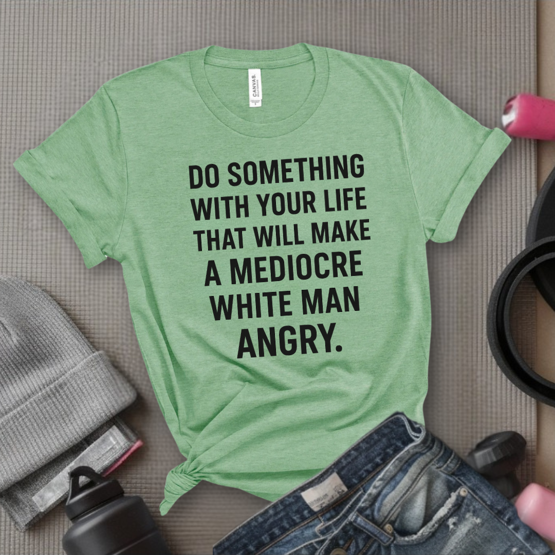 Do Something With Your Life - Women Empowerment Tee - Gift for Her - Bella Canvas 3001