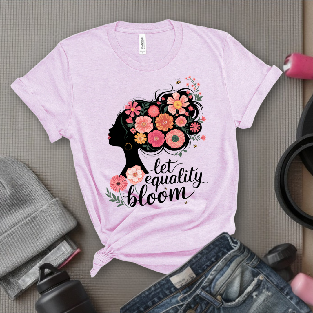 Let Equality Bloom T-shirt - Feminism Inspired Tee - Women Right Shirts - Unisex Jersey Short Sleeve Shirt - Gift for Feminists - Bella Canvas 3001