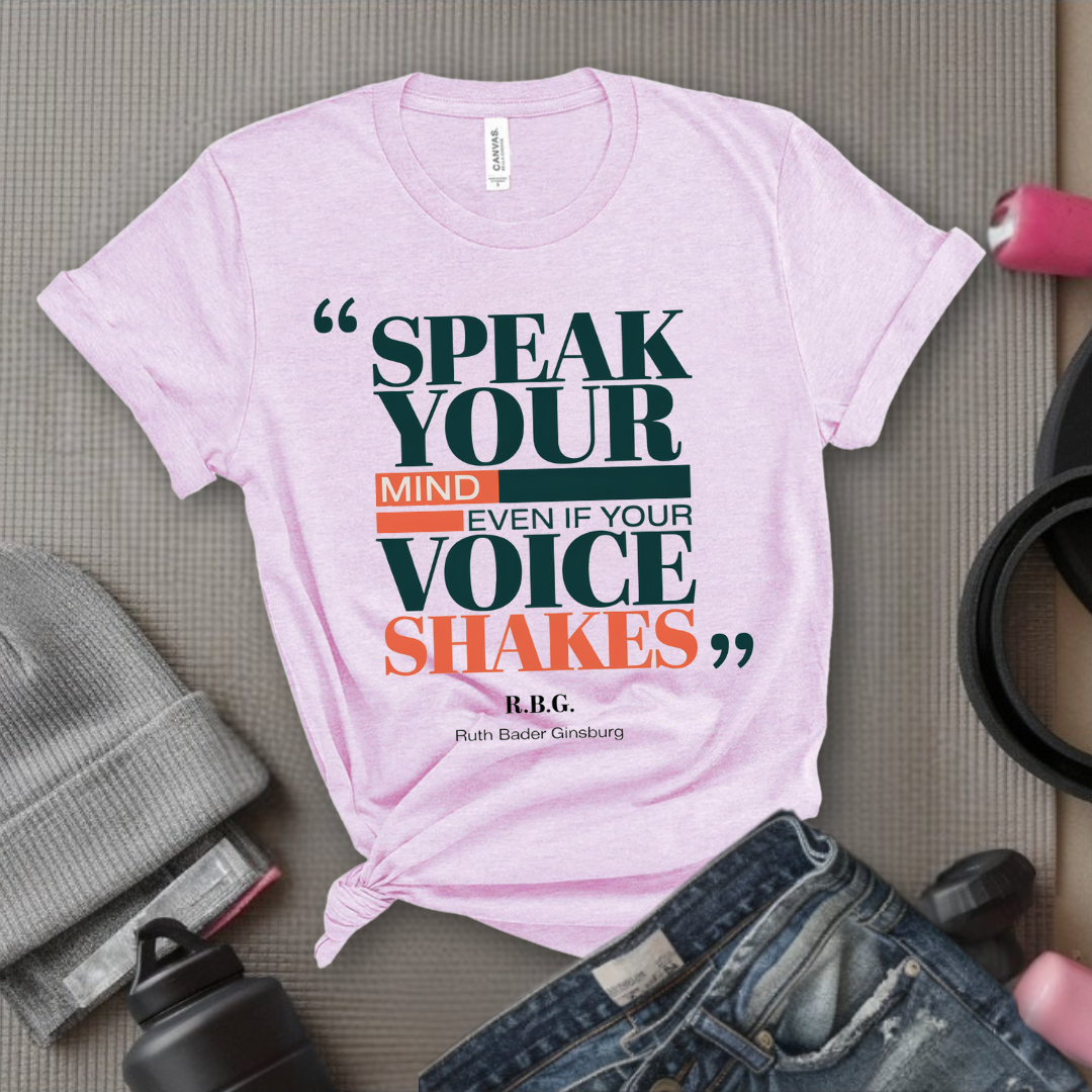 Speak Your Mind Even If Your Voice Shakes T-Shirt - Empower Women Tee - Feminist Gift - Girl Power Top - Bella Canvas 3001