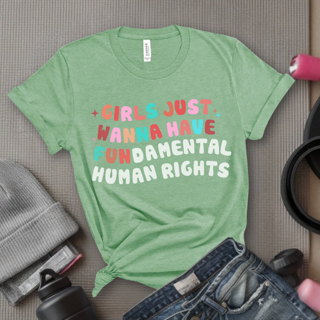 Girls Just Wanna Have Fundamental Human Rights Shirt -  Equality Clothing - Feminism Top - Womens Rights Gift - Bella Canvas 3001