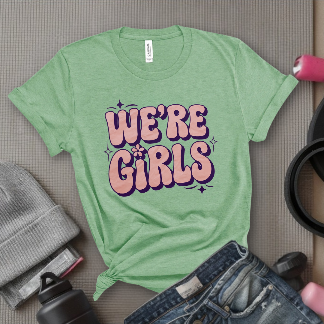 We're Girls T-shirt - Unisex Jersey Short Sleeve Shirt - Women Empowerment Inspired Tee - Gift for Yourself, Female Friends - Bella Canvas 3001