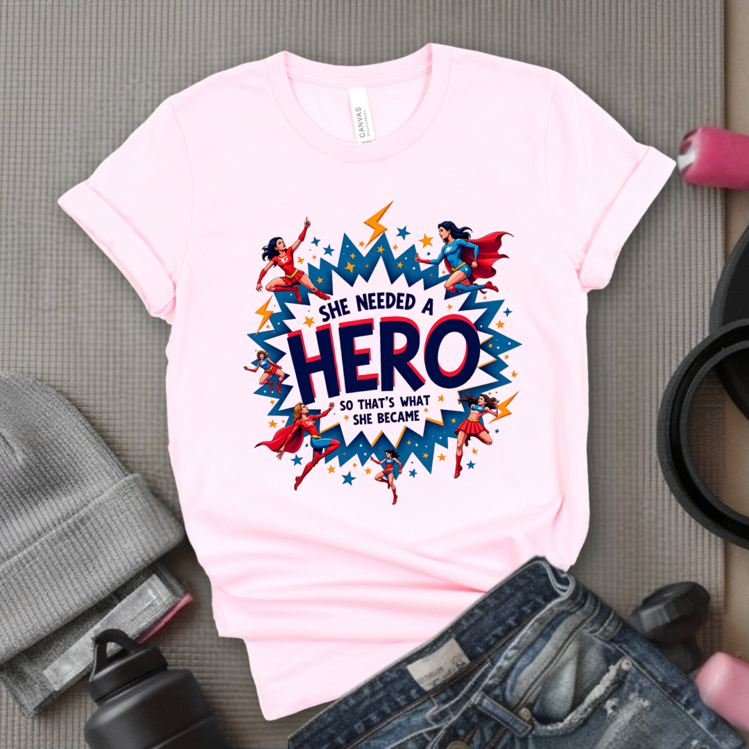 She Needed A Hero - Unisex Jersey Short Sleeve Shirt - Gift for Yourself - Bella Canvas 3001
