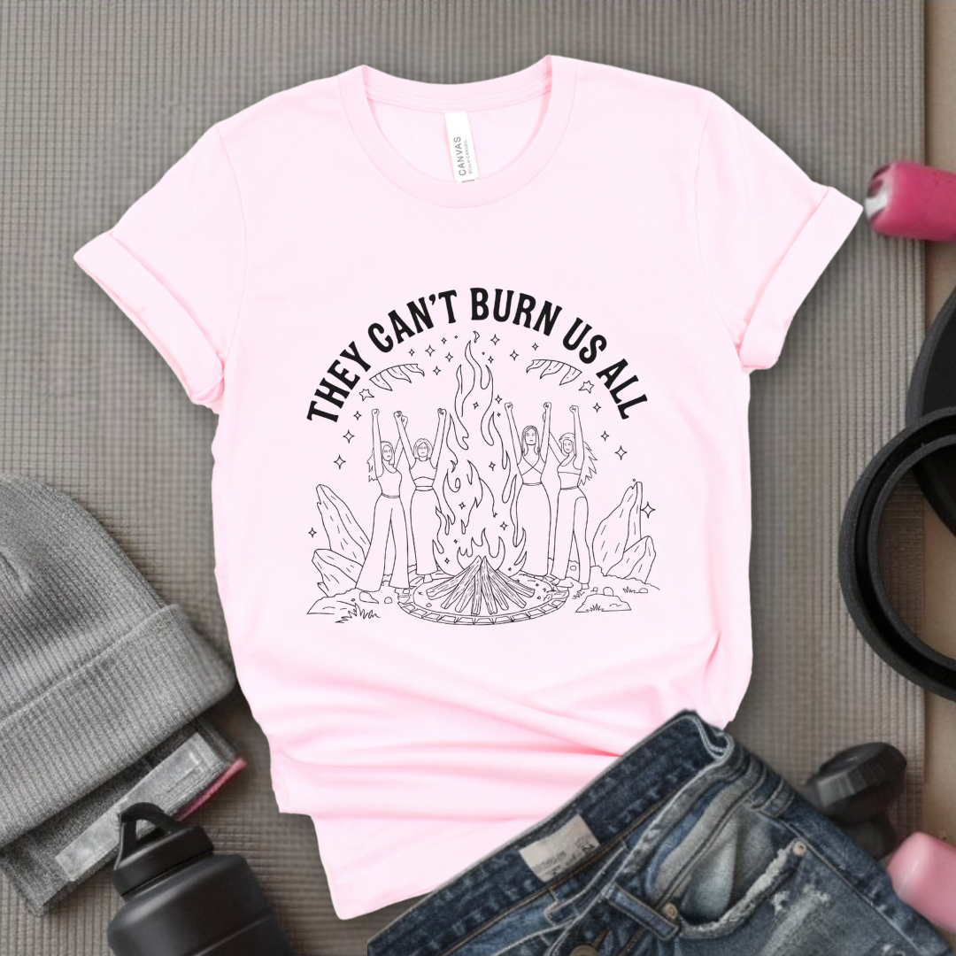 They Can't Burn Us All Witch Tshirt - Feminist Women Empowerment Shirt - Unisex Jersey Short Sleeve Shirt - Gift For Her - Bella Canvas 3001