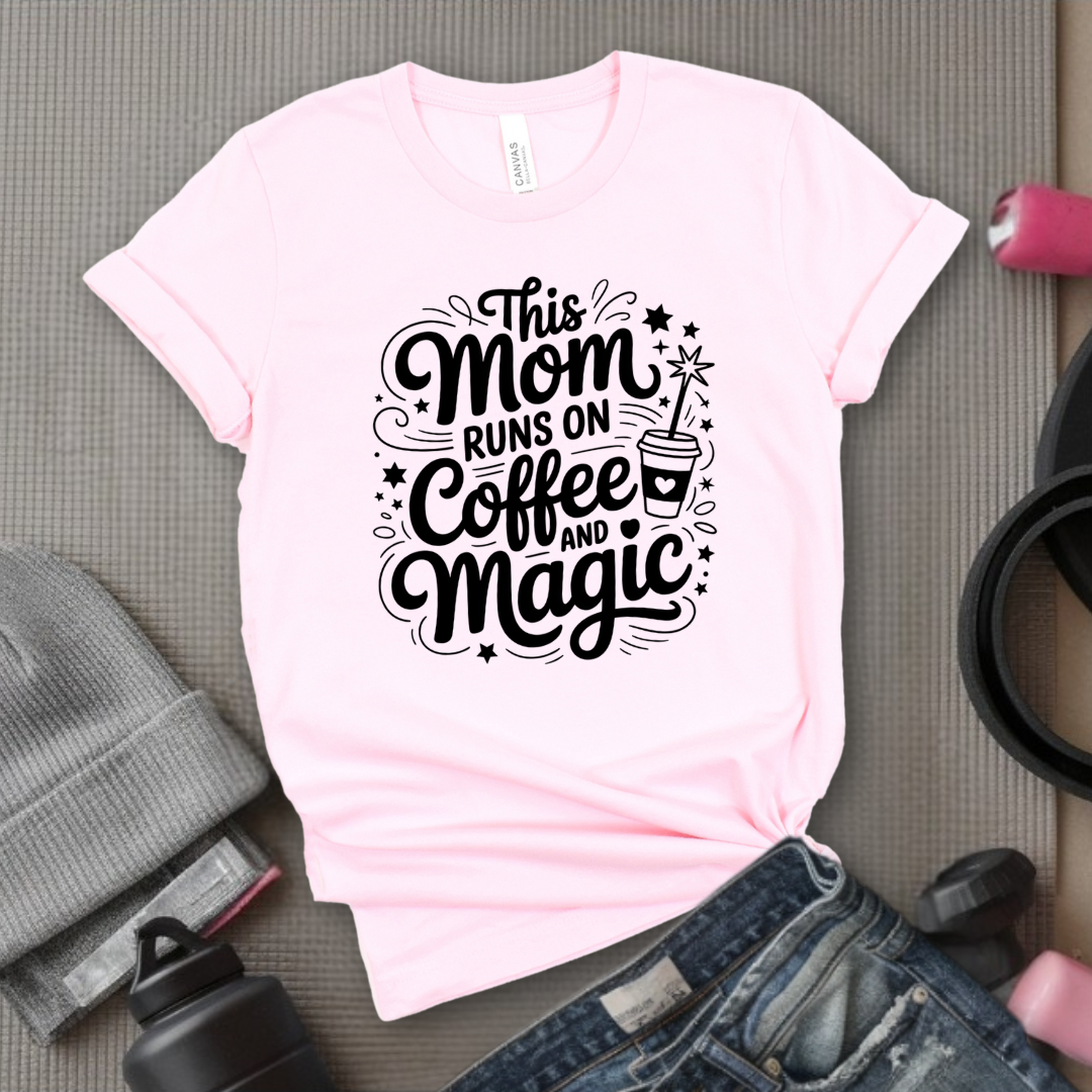 This Mom Runs On Coffee And Magic - Mother's Day Gifts - Women Empower Feminist Tee - Bella Canvas 3001