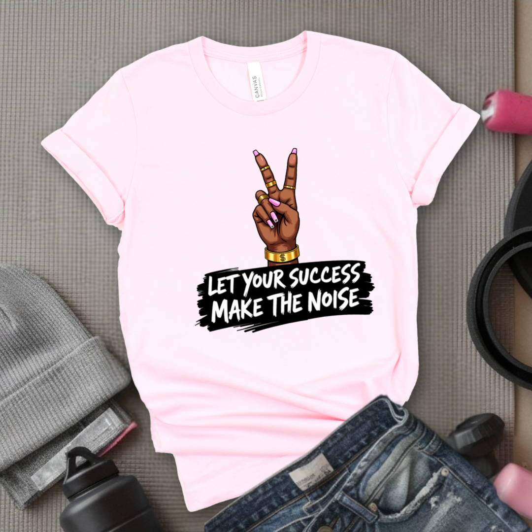 Let Your Success Make The Noise - Floral Women Empowerment Inspired Tee - Unisex Jersey Short Sleeve Shirt - Gift for Yourself, Female Friends - Bella Canvas 3001