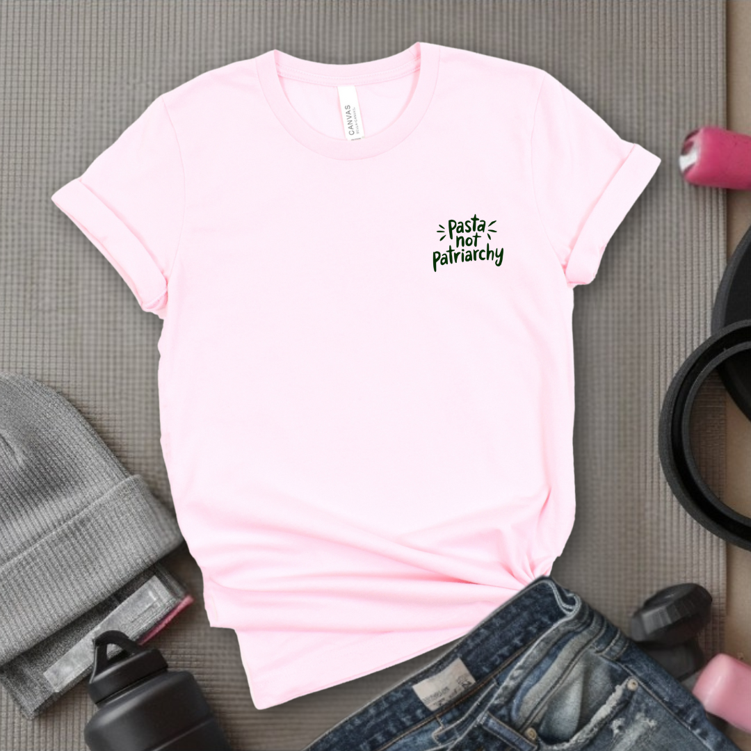 Pasta Not Patriarchy - Women Empowerment Tee - Gifts for Her - Feminist Tee - Bella Canvas 3001
