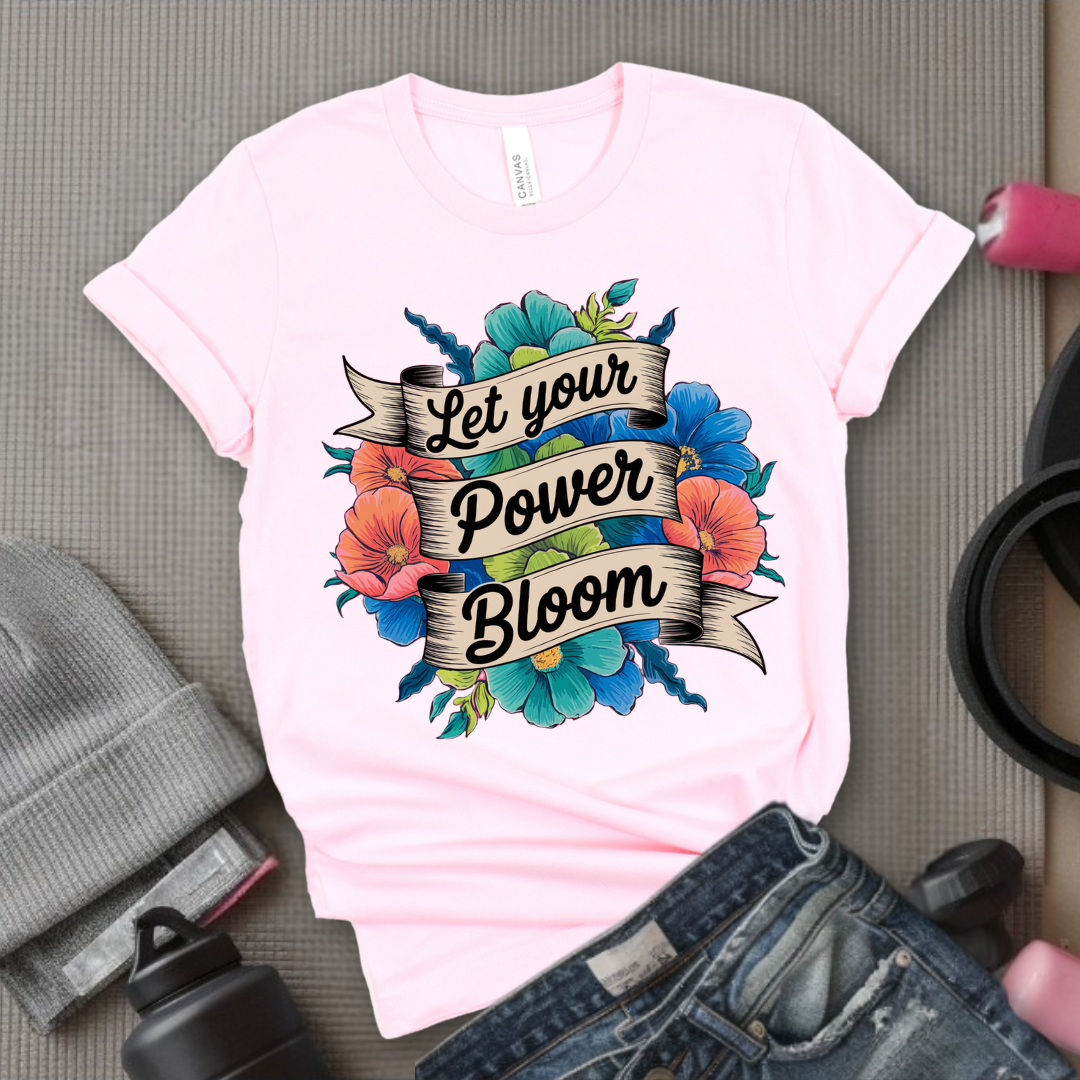 Let Your Power Bloom T-shirt - Floral Women Empowerment Inspired Tee - Unisex Jersey Short Sleeve Shirt - Gift for Yourself, Female Friends - Bella Canvas 3001