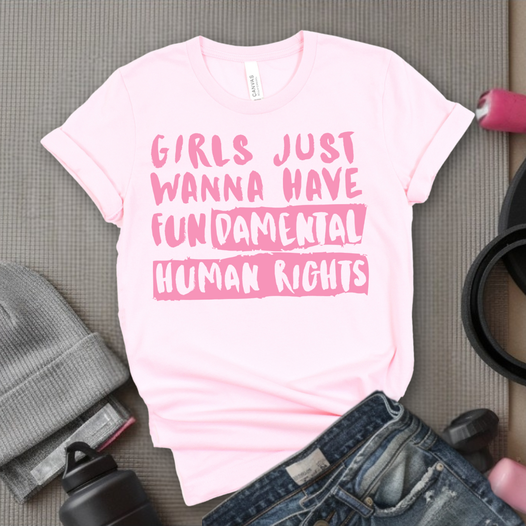 Girl Just Wanna Have Fundamental Human Rights T-shirt - Unisex Jersey Short Sleeve Shirt - Women Empowerment Inspired Tee - Gift for Her, Self Gift - Bella Canvas 3001