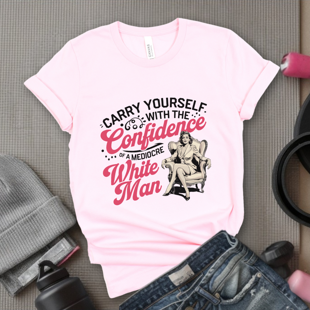 Carry Yourself With The Confidence - Women Empowerment T-Shirts - Unisex Jersey Short Sleeve Shirt - Gift for Feminists - Bella Canvas 3001