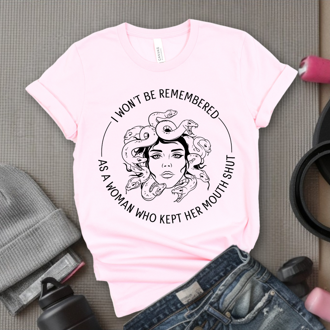 I Won't Be Remembered As A Woman Who Kept My Mouth Shut Tshirt for Women - Feminist Women Empowerment Shirt - Unisex Jersey Short Sleeve Shirt - Bella Canvas 3001