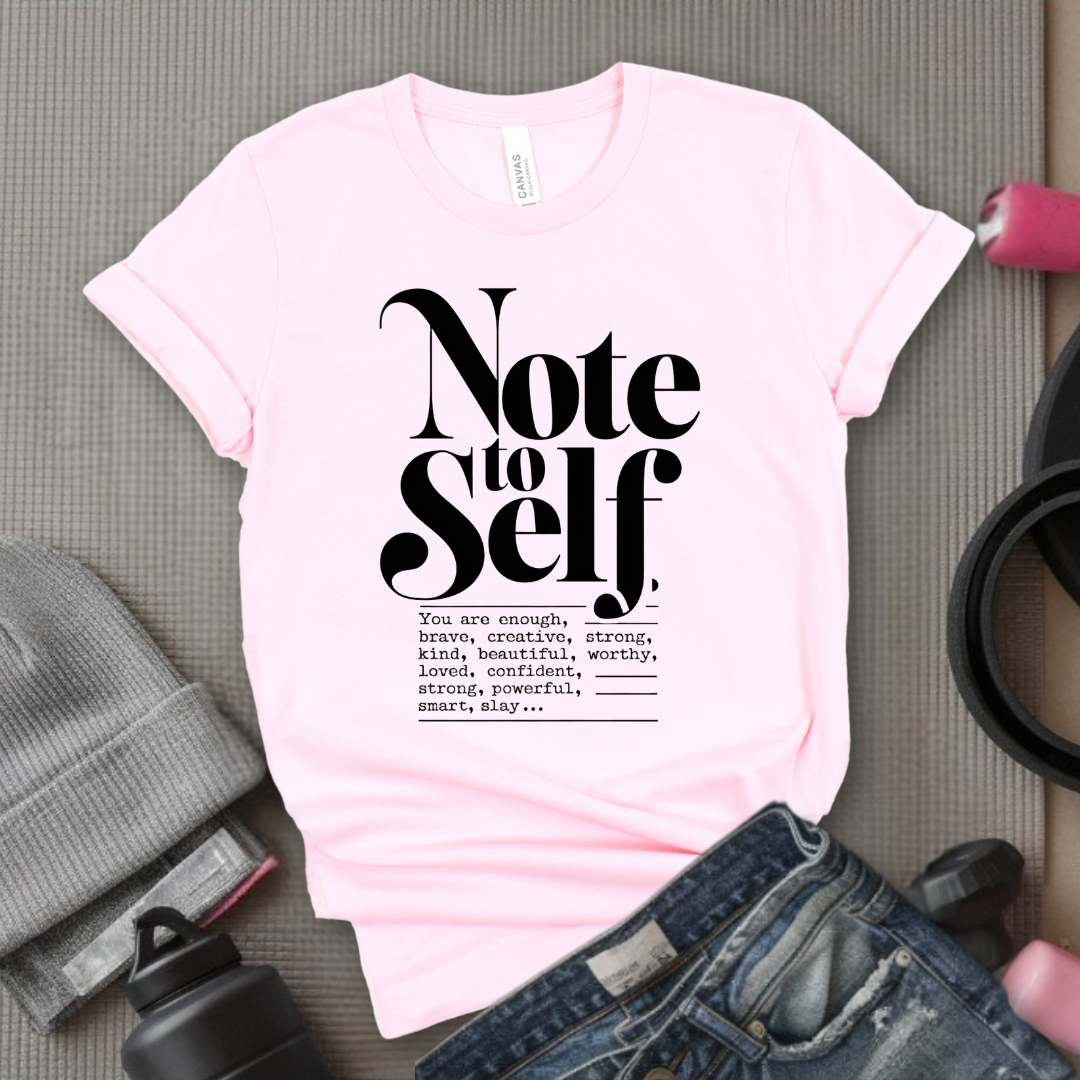 Note To Self T-shirt - Mental Health Shirt - Love Yourself Tee - Inspirational Shirt - Motivational Saying Gift - Bella Canvas 3001