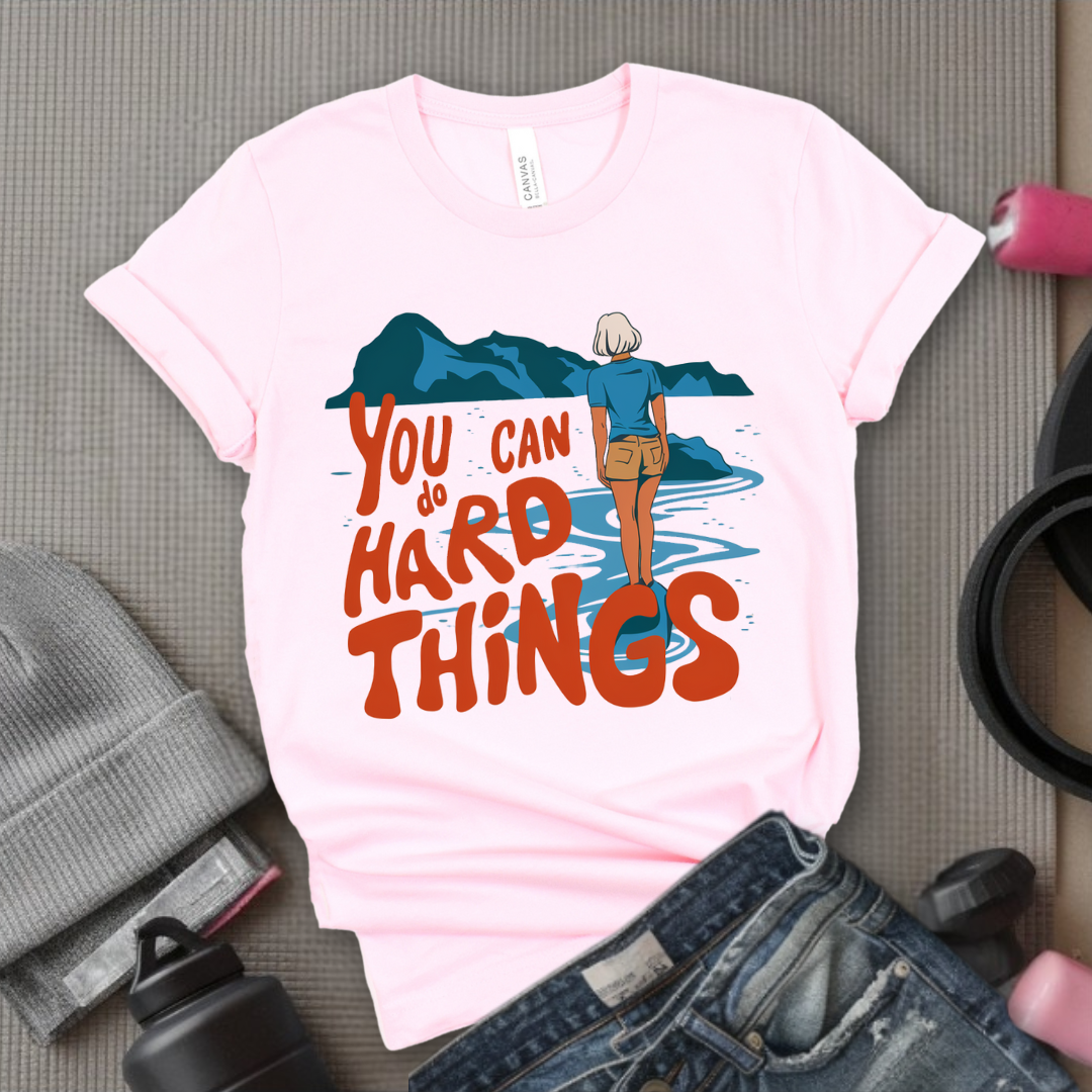 You Can Do Hard Things - Motivation T-shirt - Mental Health Tee - Positive Gift for Yourself, Friends - Bella Canvas 3001