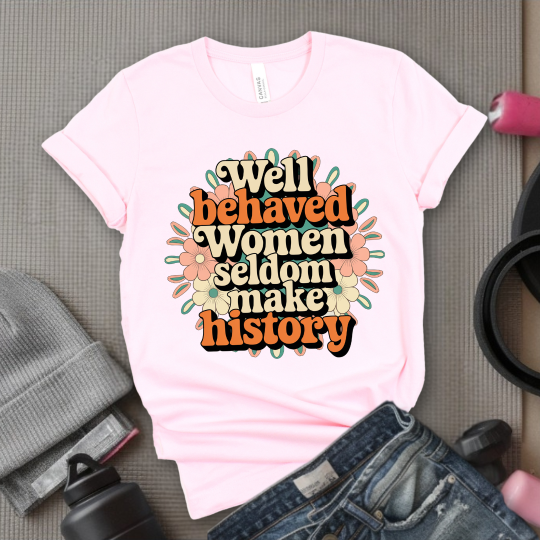 Ver2 Floral Style - Well Behaved Women Seldom Make History - Unisex Jersey Short Sleeve Shirt - Women Empowerment Gift for Her, Female Friends - Bella Canvas 3001