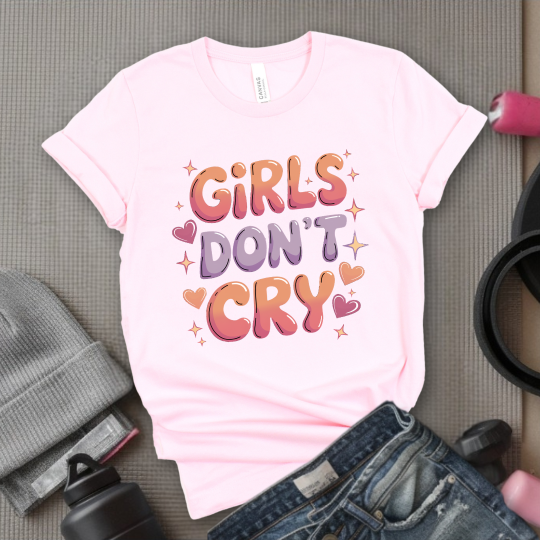 Girls Don't Cry T-shirt - Inspirational Saying Tshirt - Women Empowerment Tee - Gift for Feminist, Strong Women - Bella Canvas 3001