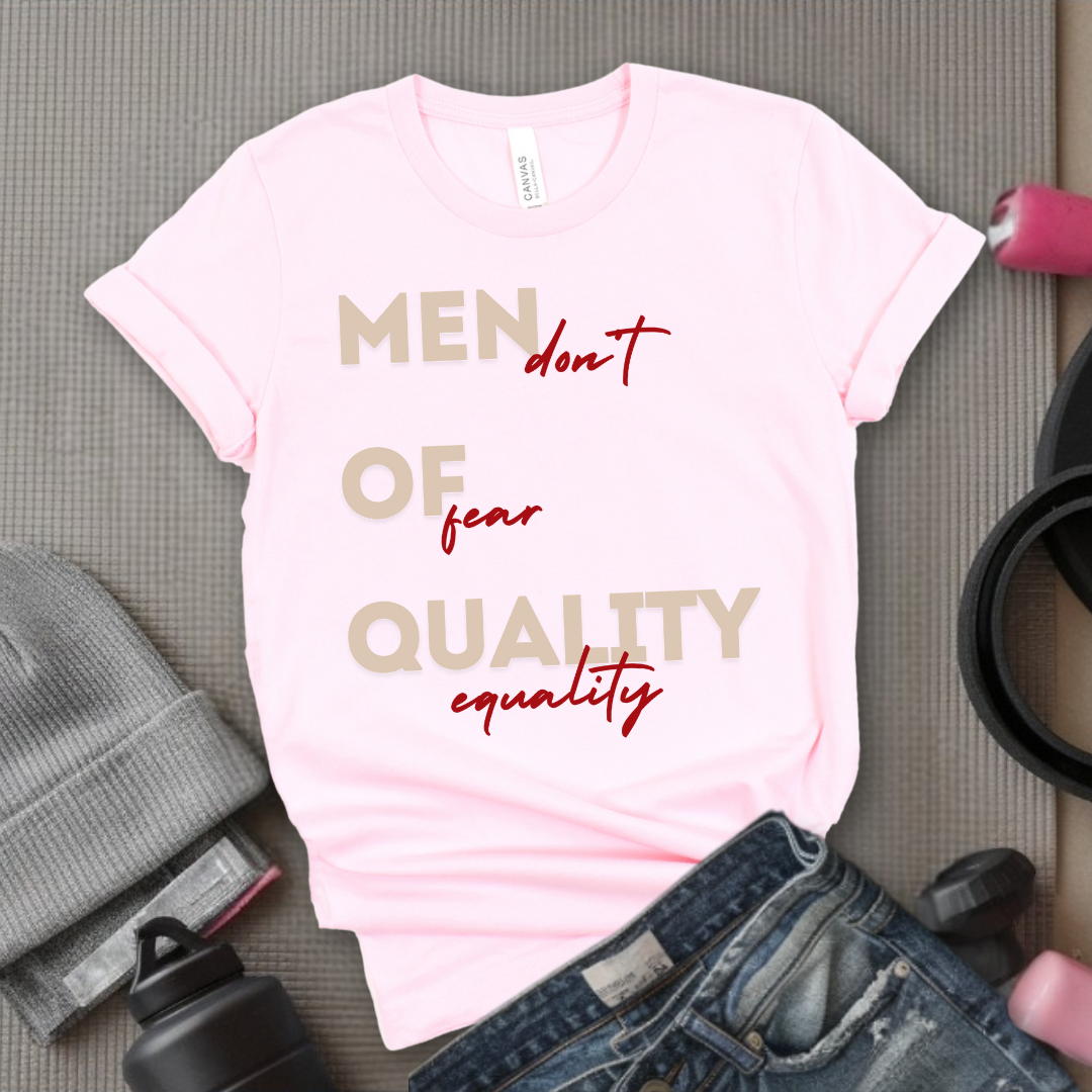 Men of Quality Don't Fear Equality - Funny Saying Tee - Unisex Jersey Short Sleeve Shirt - Women Right Inspired - Women Empowerment Gift - Bella Canvas 3001