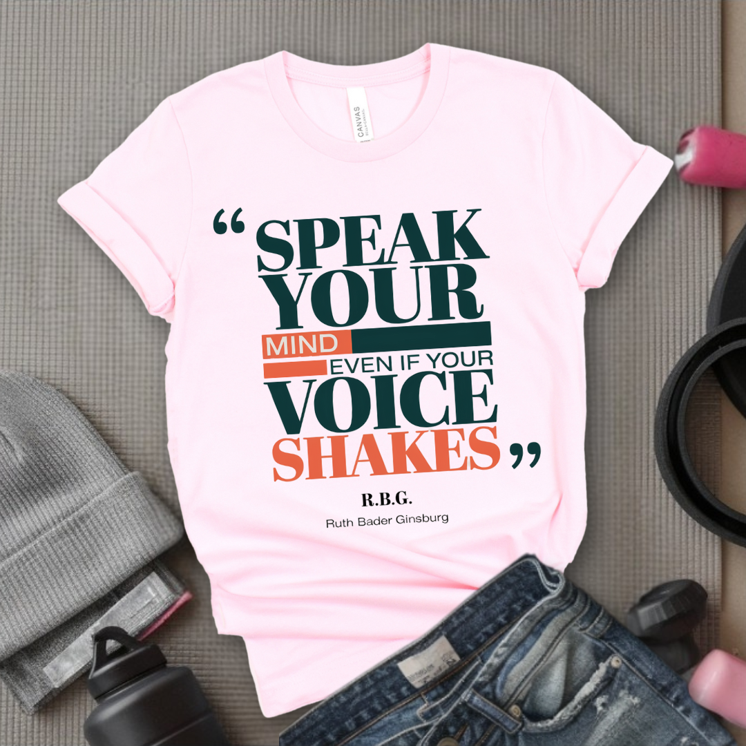 Speak Your Mind Even If Your Voice Shakes T-Shirt - Empower Women Tee - Feminist Gift - Girl Power Top - Bella Canvas 3001