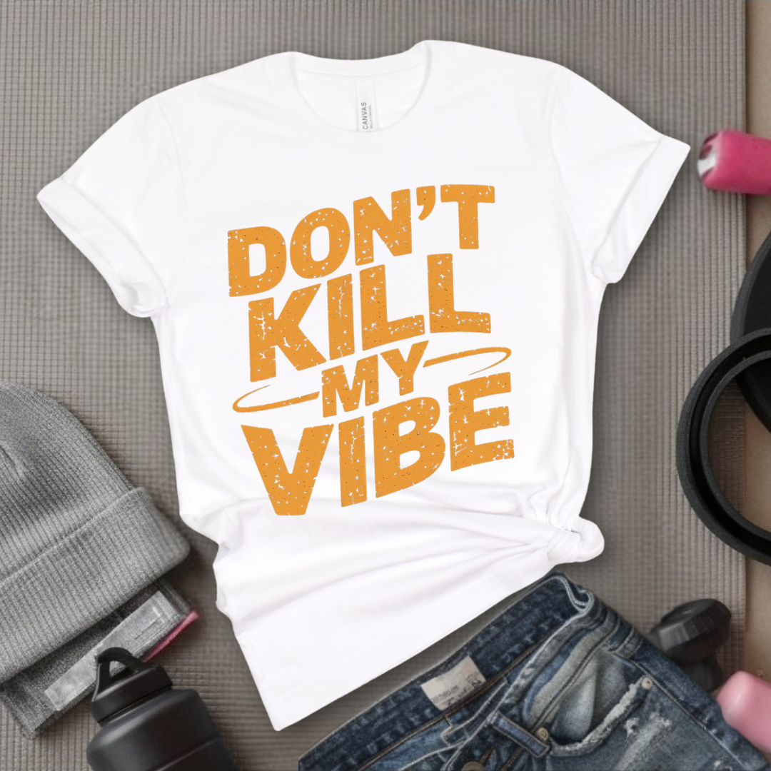 Don't Kill My Vibe - Funny Strong Saying - Retro Unisex Jersey Short Sleeve Shirt - Self Love Gift for Her - Bella Canvas 3001